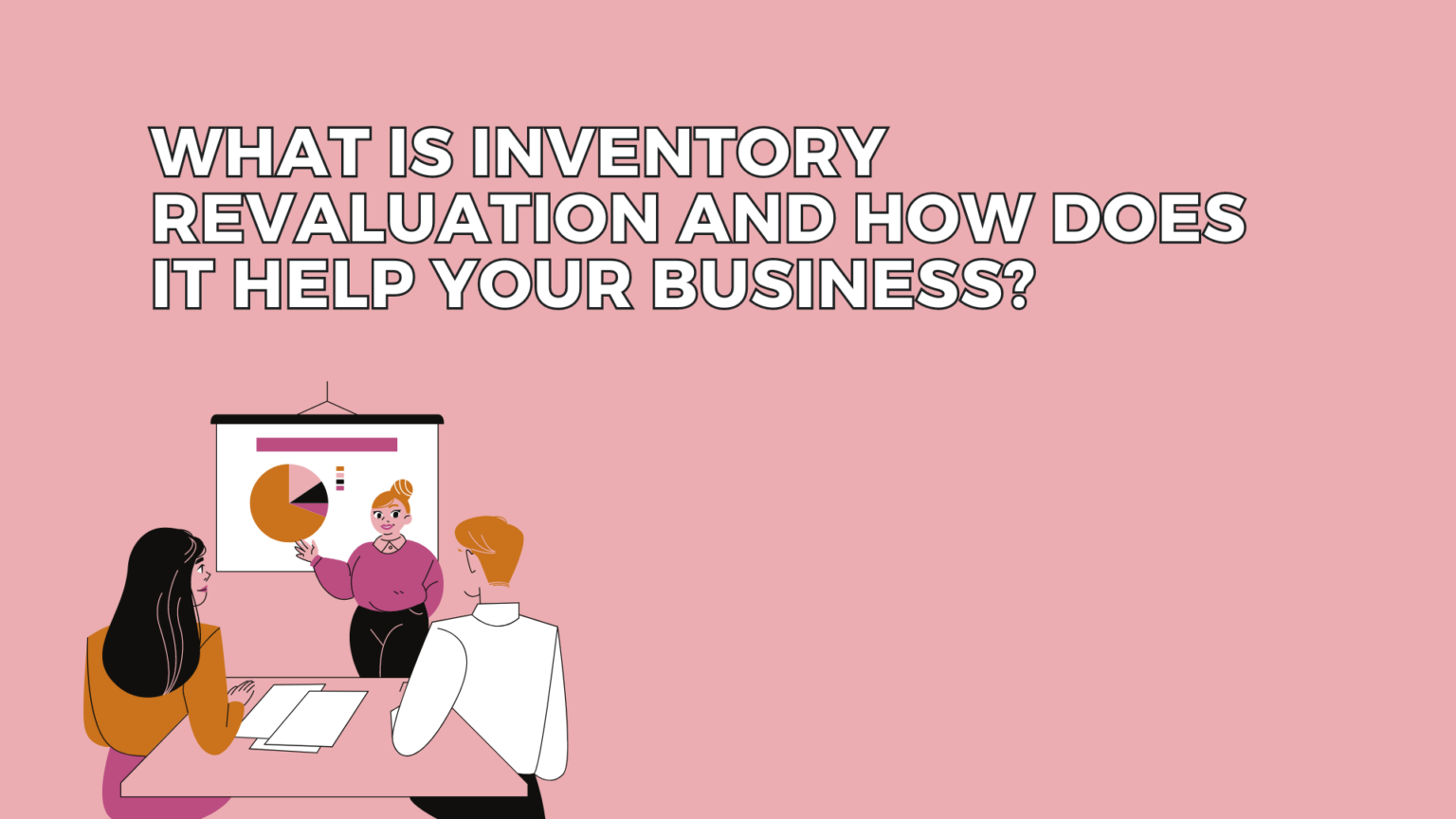 What is Inventory Revaluation and How Does it Help your Business